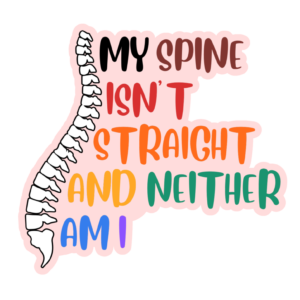 My Spine Isn't Straight Sticker